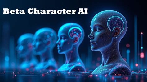 Beta Character AI: A Comprehensive Journey from Novice to Expert.